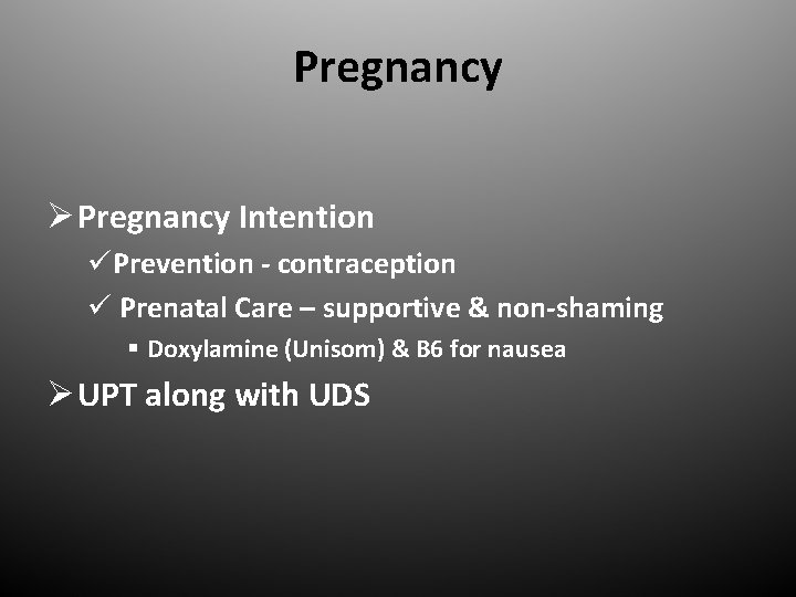 Pregnancy Ø Pregnancy Intention üPrevention - contraception ü Prenatal Care – supportive & non-shaming