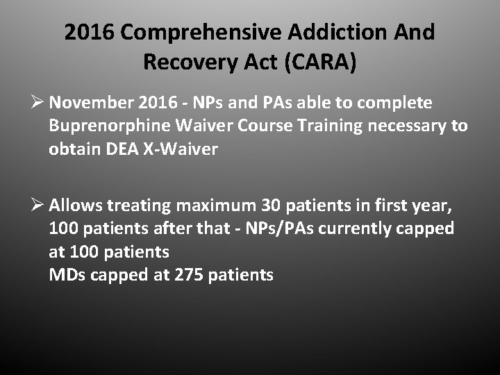 2016 Comprehensive Addiction And Recovery Act (CARA) Ø November 2016 - NPs and PAs