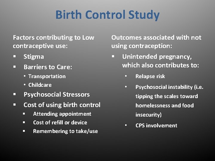 Birth Control Study Factors contributing to Low contraceptive use: § § Stigma Barriers to