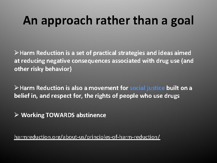 An approach rather than a goal ØHarm Reduction is a set of practical strategies