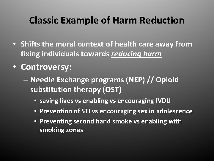 Classic Example of Harm Reduction • Shifts the moral context of health care away