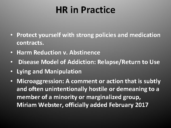HR in Practice • Protect yourself with strong policies and medication contracts. • Harm