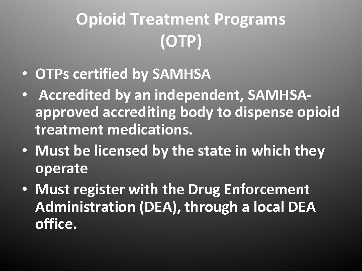 Opioid Treatment Programs (OTP) • OTPs certified by SAMHSA • Accredited by an independent,