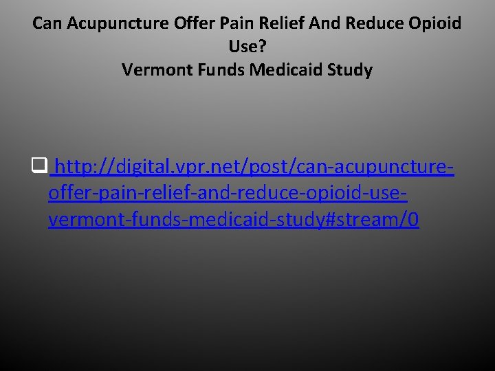 Can Acupuncture Offer Pain Relief And Reduce Opioid Use? Vermont Funds Medicaid Study q