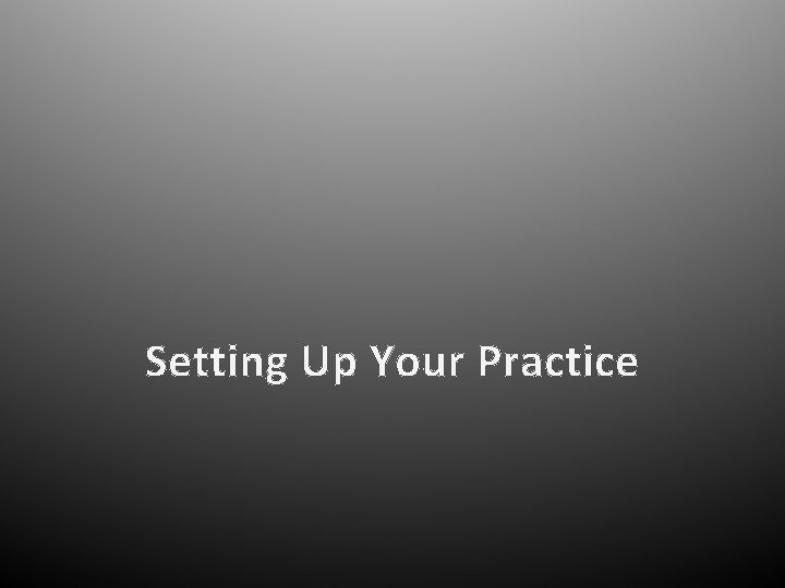 Setting Up Your Practice 