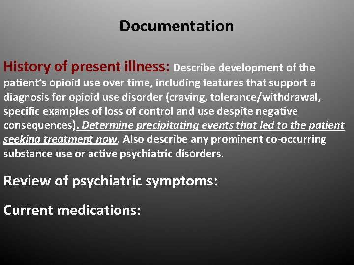 Documentation History of present illness: Describe development of the patient’s opioid use over time,