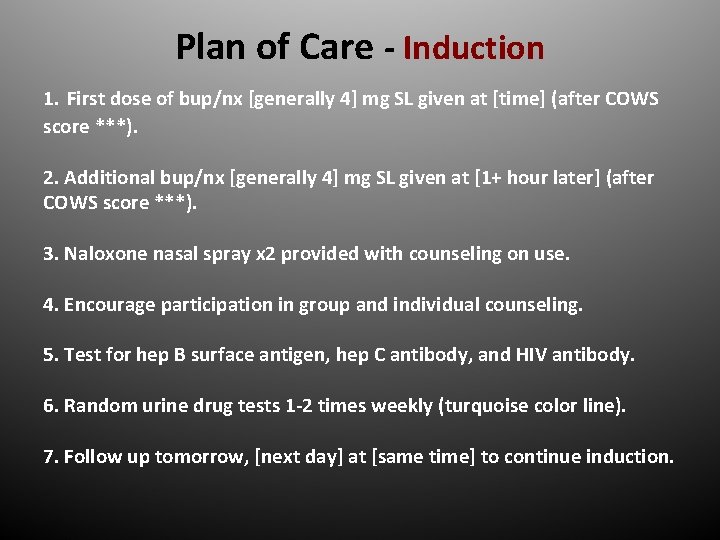 Plan of Care - Induction 1. First dose of bup/nx [generally 4] mg SL