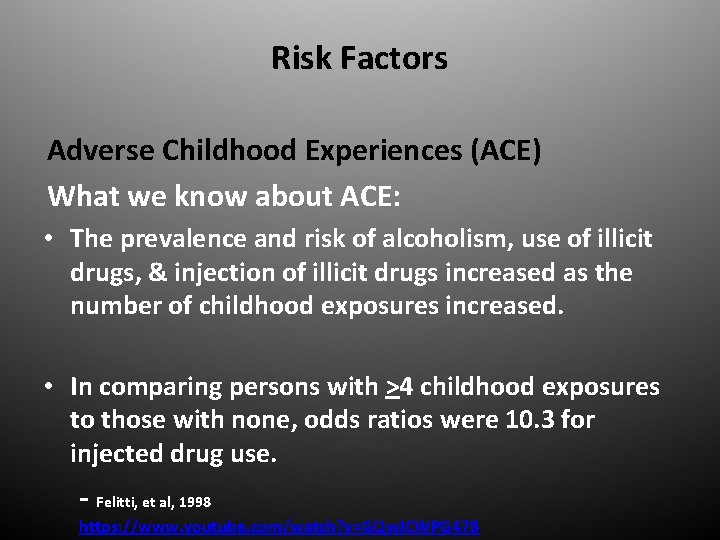Risk Factors Adverse Childhood Experiences (ACE) What we know about ACE: • The prevalence