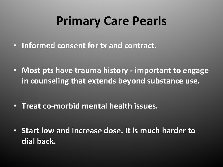 Primary Care Pearls • Informed consent for tx and contract. • Most pts have