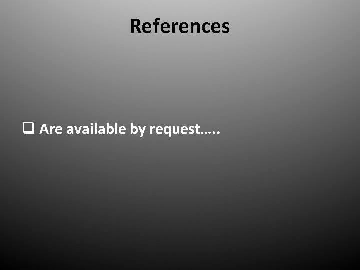 References q Are available by request…. . 