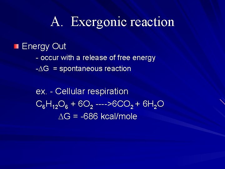A. Exergonic reaction Energy Out - occur with a release of free energy -DG