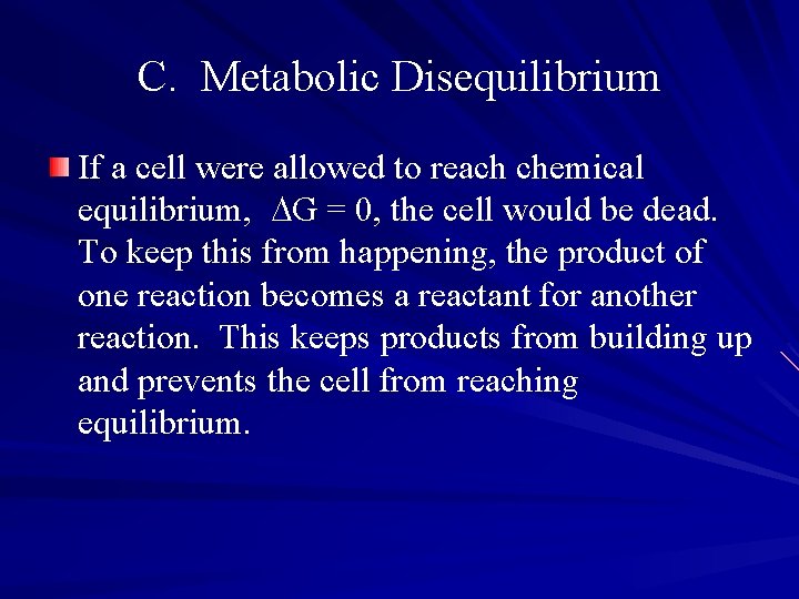C. Metabolic Disequilibrium If a cell were allowed to reach chemical equilibrium, DG =
