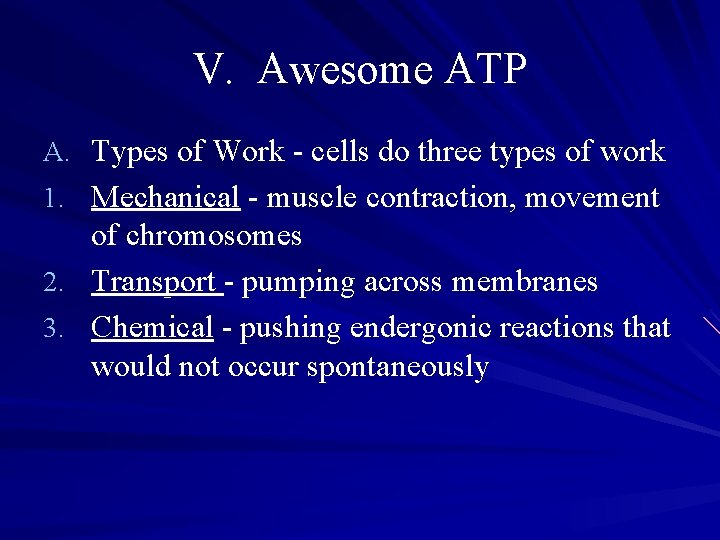 V. Awesome ATP A. Types of Work - cells do three types of work