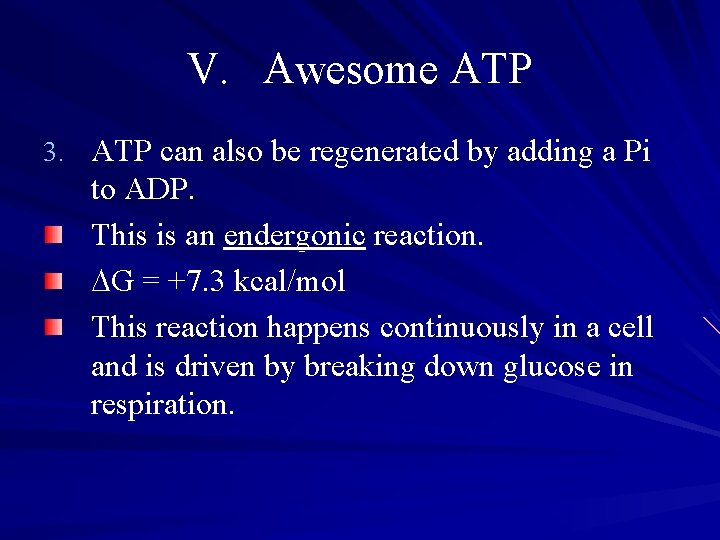 V. Awesome ATP 3. ATP can also be regenerated by adding a Pi to