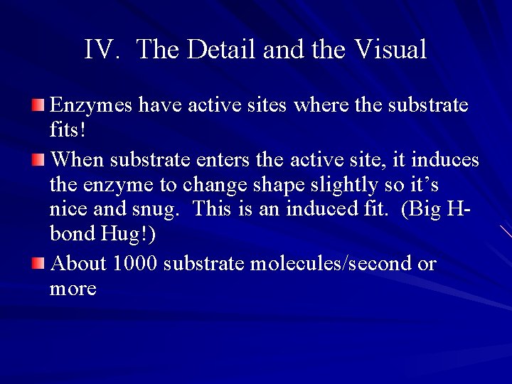 IV. The Detail and the Visual Enzymes have active sites where the substrate fits!