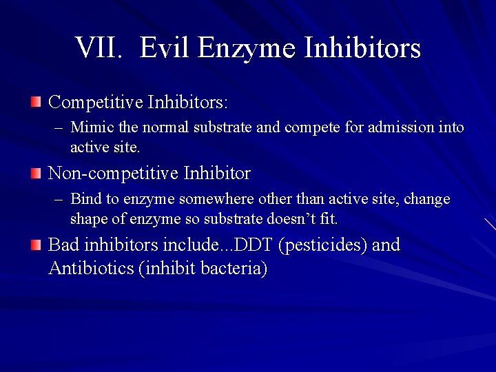 VII. Evil Enzyme Inhibitors Competitive Inhibitors: – Mimic the normal substrate and compete for