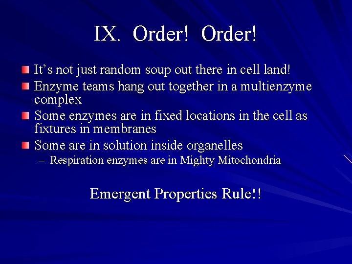 IX. Order! It’s not just random soup out there in cell land! Enzyme teams