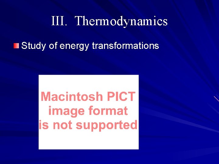 III. Thermodynamics Study of energy transformations 