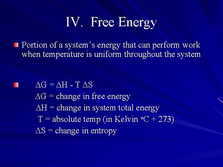IV. Free Energy Portion of a system’s energy that can perform work when temperature