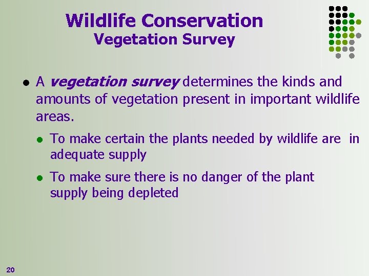 Wildlife Conservation Vegetation Survey l 20 A vegetation survey determines the kinds and amounts