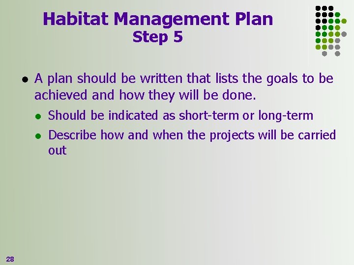 Habitat Management Plan Step 5 l 28 A plan should be written that lists