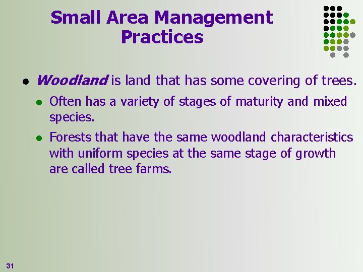 Small Area Management Practices l 31 Woodland is land that has some covering of