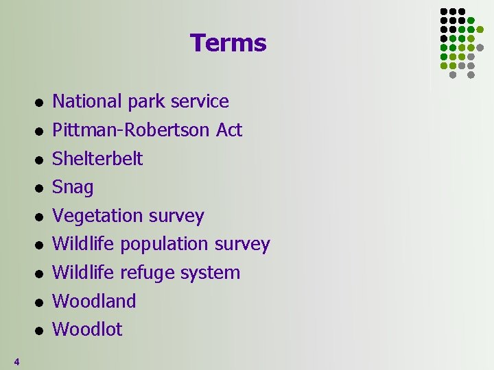 Terms l l l l l 4 National park service Pittman-Robertson Act Shelterbelt Snag