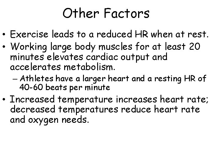 Other Factors • Exercise leads to a reduced HR when at rest. • Working