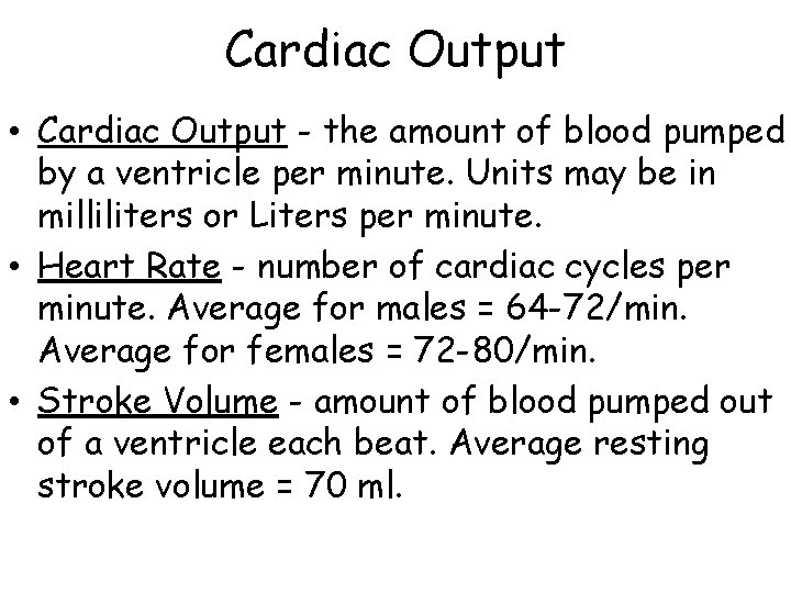 Cardiac Output • Cardiac Output - the amount of blood pumped by a ventricle