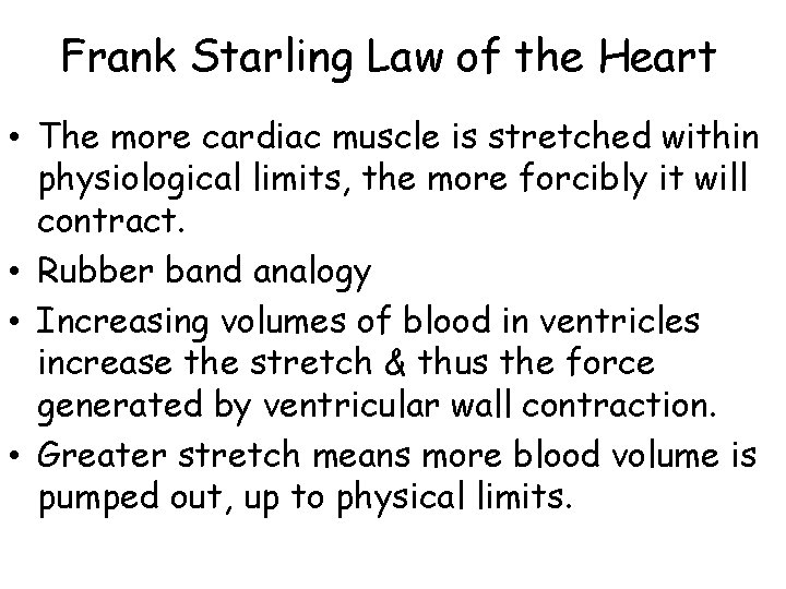 Frank Starling Law of the Heart • The more cardiac muscle is stretched within