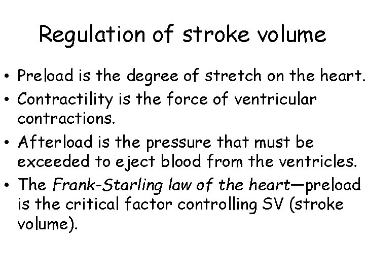 Regulation of stroke volume • Preload is the degree of stretch on the heart.