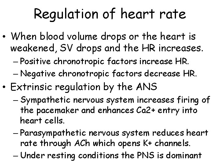 Regulation of heart rate • When blood volume drops or the heart is weakened,