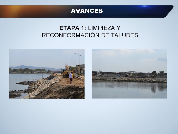 AVANCES ETAPA 1: LIMPIEZA Y RECONFORMACIÓN DE TALUDES 