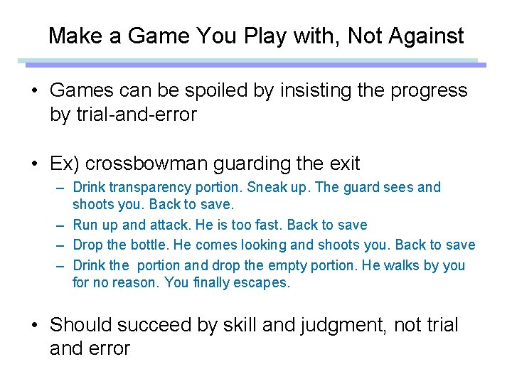 Make a Game You Play with, Not Against • Games can be spoiled by