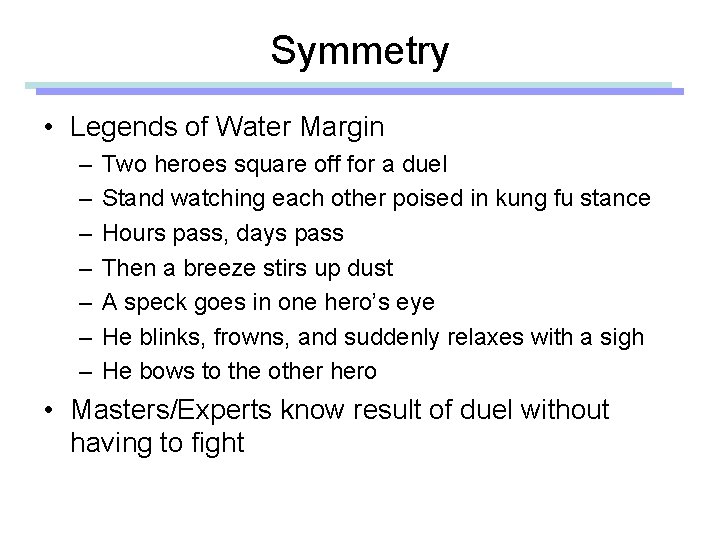 Symmetry • Legends of Water Margin – – – – Two heroes square off