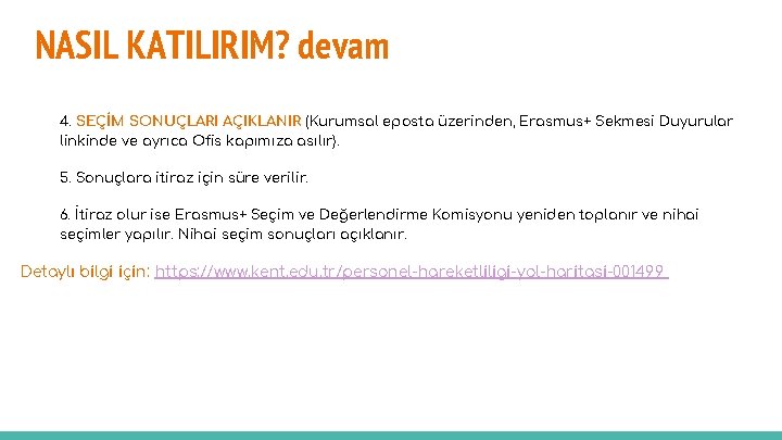 NASIL KATILIRIM? devam 4. SEÇİM SONUÇLARI AÇIKLANIR (Kurumsal eposta üzerinden, Erasmus+ Sekmesi Duyurular linkinde