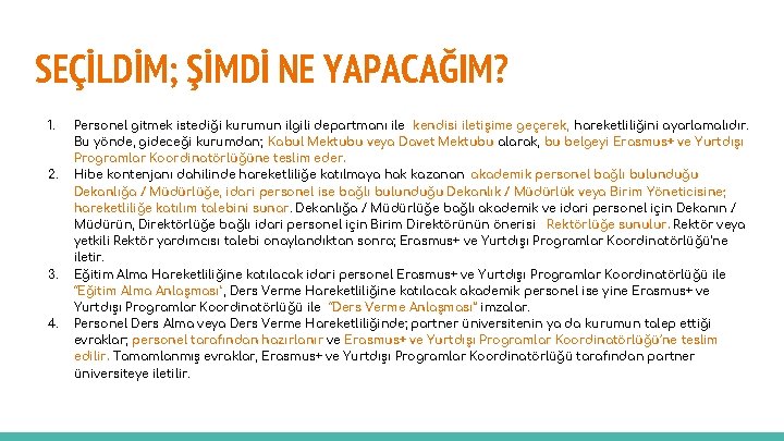 SEÇİLDİM; ŞİMDİ NE YAPACAĞIM? 1. 2. 3. 4. Personel gitmek istediği kurumun ilgili departmanı