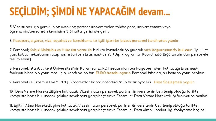 SEÇİLDİM; ŞİMDİ NE YAPACAĞIM devam. . . 5. Vize süreci için gerekli olan evraklar;