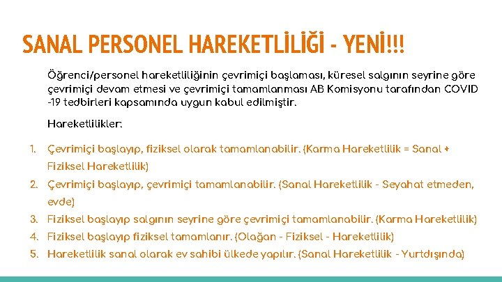 SANAL PERSONEL HAREKETLİLİĞİ - YENİ!!! Öğrenci/personel hareketliliğinin çevrimiçi başlaması, küresel salgının seyrine göre çevrimiçi