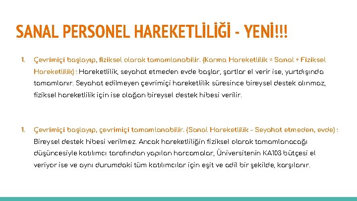 SANAL PERSONEL HAREKETLİLİĞİ - YENİ!!! 1. Çevrimiçi başlayıp, fiziksel olarak tamamlanabilir. (Karma Hareketlilik =