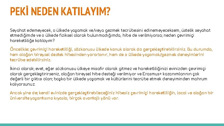 PEKİ NEDEN KATILAYIM? Seyahat edemeyecek, o ülkede yaşamak ve/veya gezmek tecrübesini edinemeyeceksem, üstelik seyahat