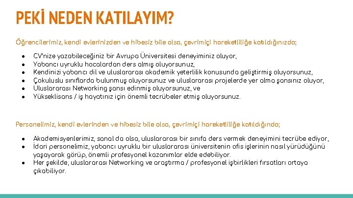 PEKİ NEDEN KATILAYIM? Öğrencilerimiz, kendi evlerinizden ve hibesiz bile olsa, çevrimiçi hareketliliğe katıldığınızda; ●