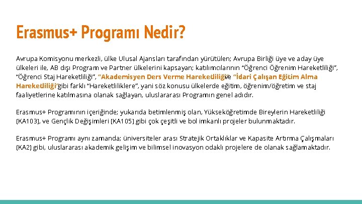 Erasmus+ Programı Nedir? Avrupa Komisyonu merkezli, ülke Ulusal Ajansları tarafından yürütülen; Avrupa Birliği üye