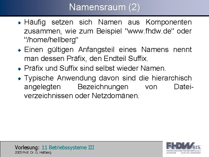 Namensraum (2) Häufig setzen sich Namen aus Komponenten zusammen, wie zum Beispiel "www. fhdw.