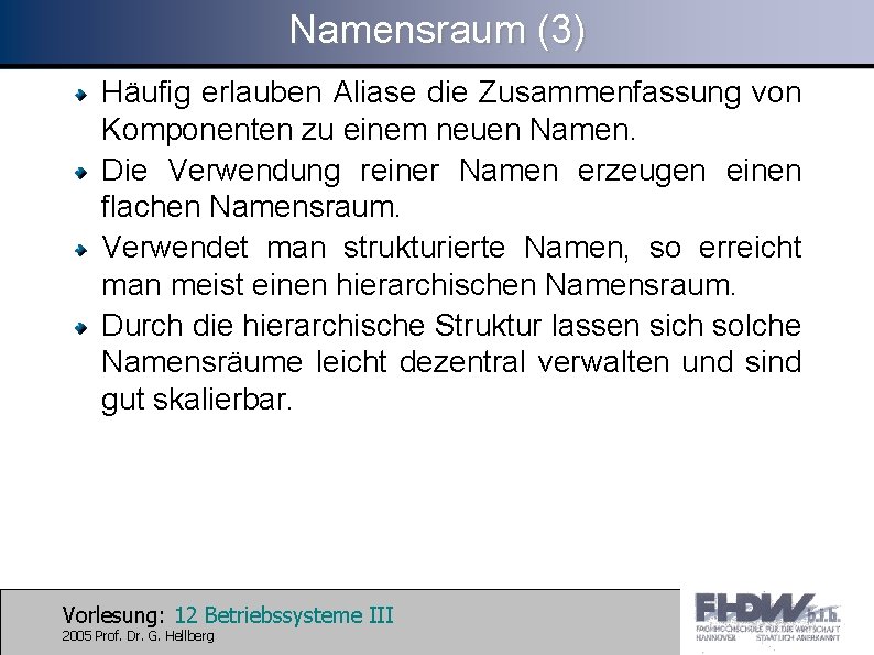 Namensraum (3) Häufig erlauben Aliase die Zusammenfassung von Komponenten zu einem neuen Namen. Die