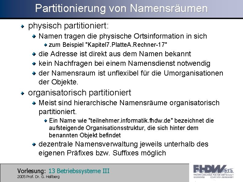 Partitionierung von Namensräumen physisch partitioniert: Namen tragen die physische Ortsinformation in sich zum Beispiel