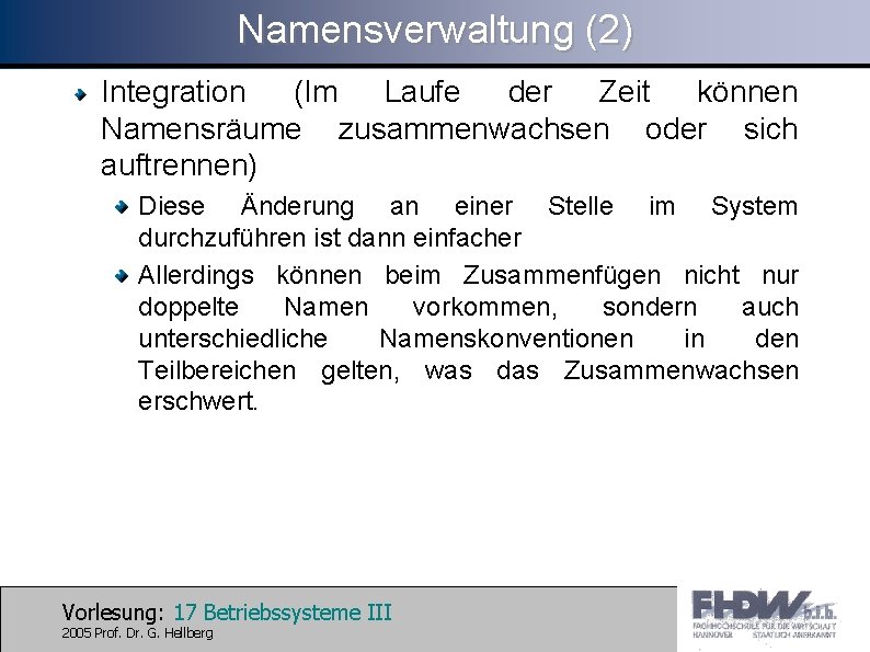 Namensverwaltung (2) Integration (Im Laufe der Zeit können Namensräume zusammenwachsen oder sich auftrennen) Diese