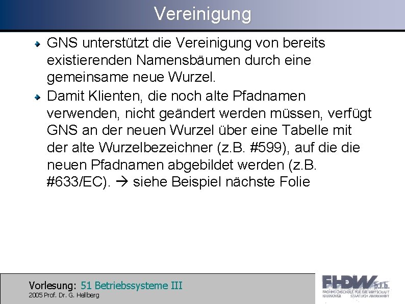 Vereinigung GNS unterstützt die Vereinigung von bereits existierenden Namensbäumen durch eine gemeinsame neue Wurzel.