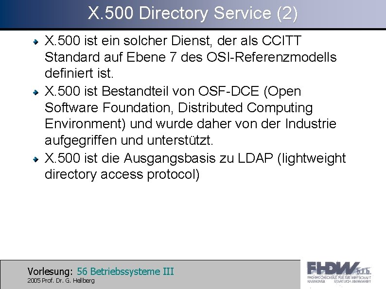 X. 500 Directory Service (2) X. 500 ist ein solcher Dienst, der als CCITT