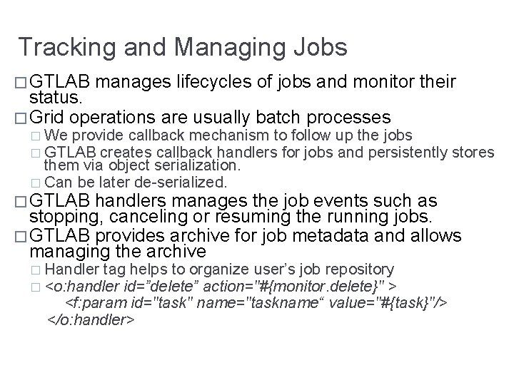 Tracking and Managing Jobs � GTLAB manages lifecycles of jobs and monitor their status.